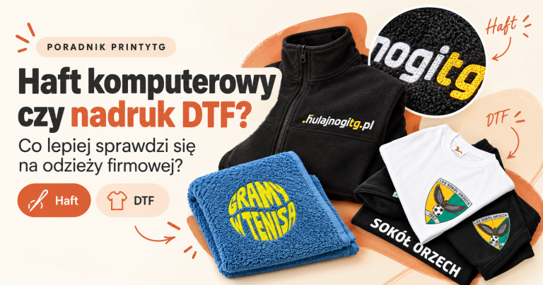 Haft komputerowy czy nadruk DTF – porównanie metod znakowania odzieży firmowej na przykładzie polarów, koszulek i ręczników